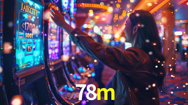 78m: Jogos de Caça-Níqueis-Altas Recompensas, Roleta-Velocidade, Blackjack-Desafios Máximos